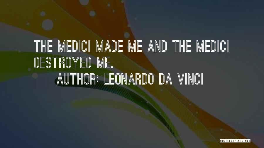 Destroyed Me Quotes By Leonardo Da Vinci