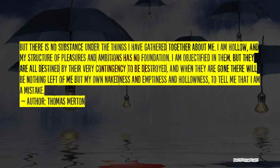 Destroyed Me Quotes By Thomas Merton