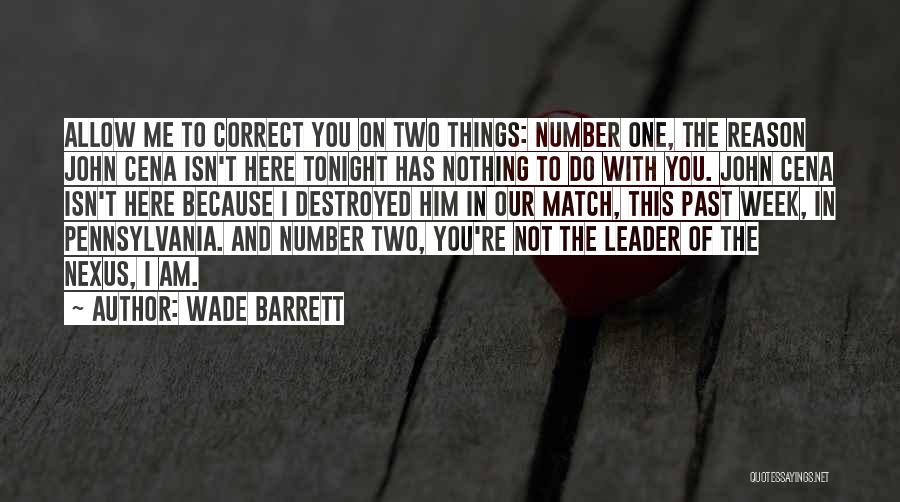 Destroyed Me Quotes By Wade Barrett