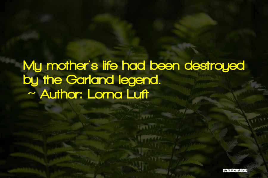 Destroyed My Life Quotes By Lorna Luft