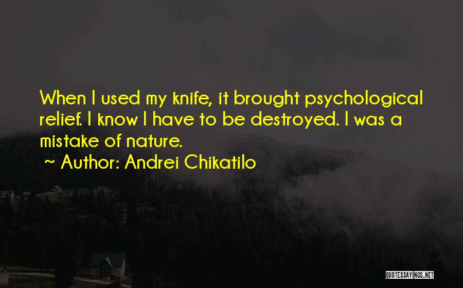 Destroyed Nature Quotes By Andrei Chikatilo