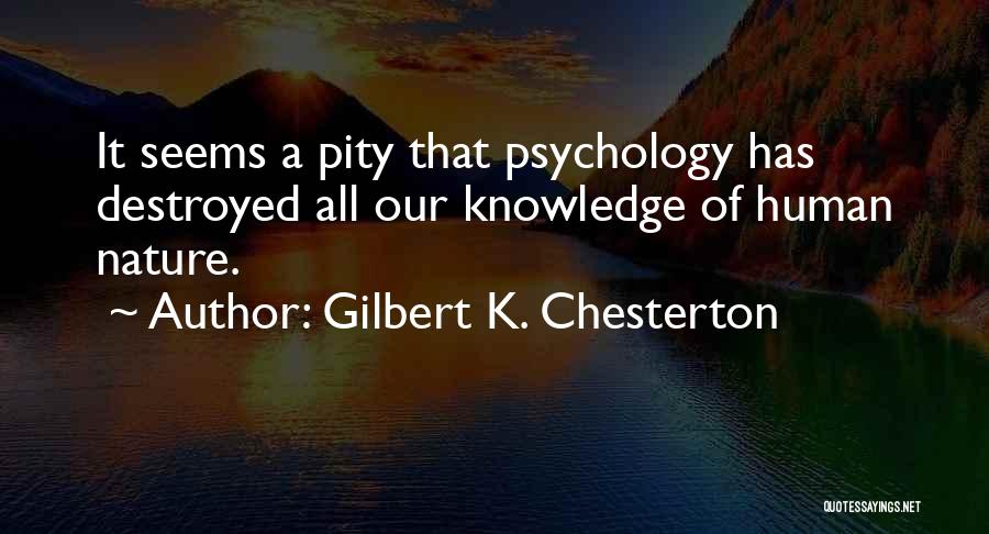 Destroyed Nature Quotes By Gilbert K. Chesterton Destroyed Nature Quotes By Gilbert K. Chesterton