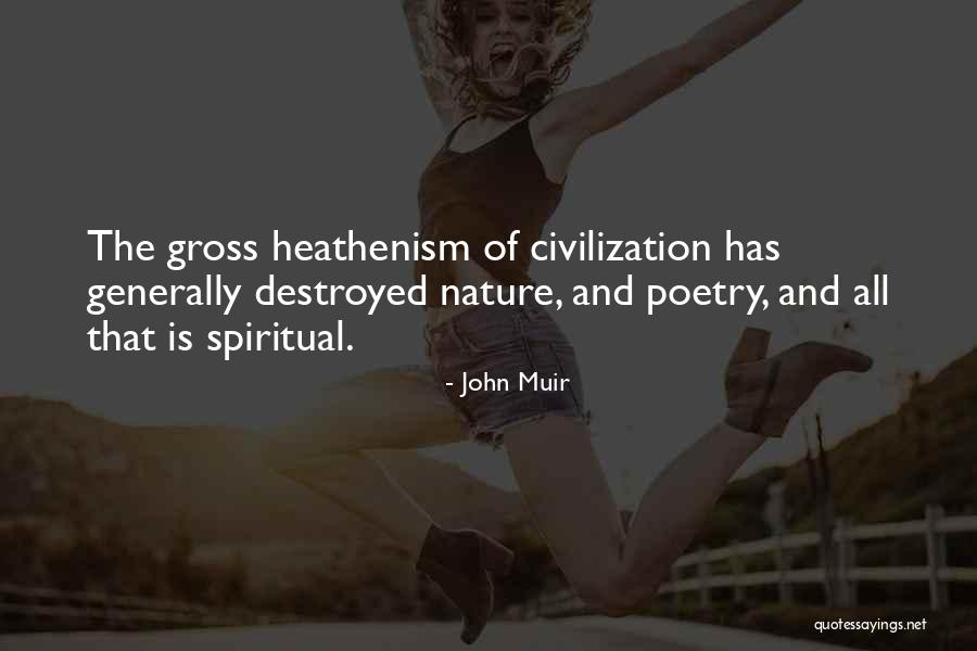 Destroyed Nature Quotes By John Muir