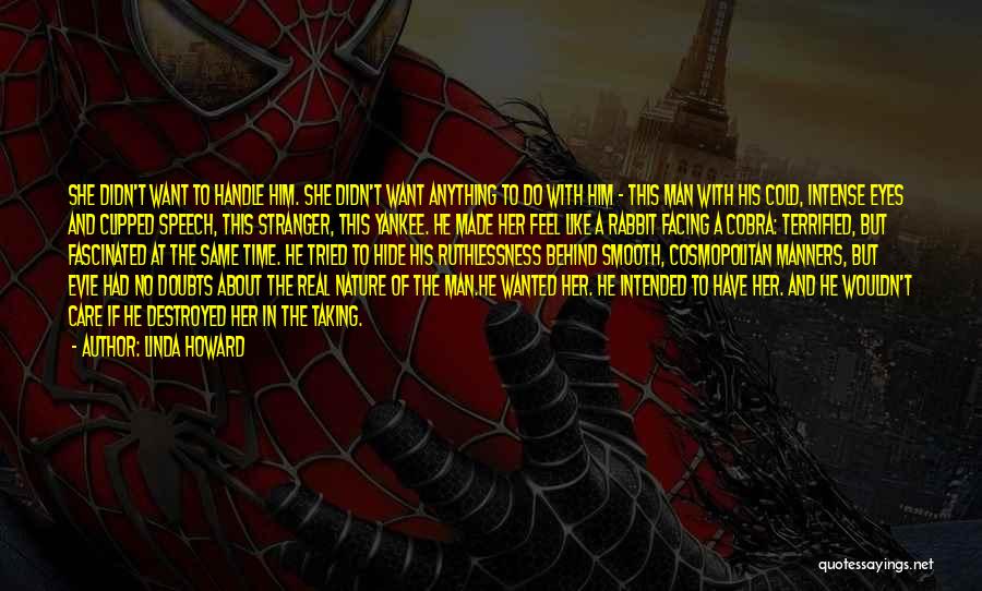 Destroyed Nature Quotes By Linda Howard Destroyed Nature Quotes By Linda Howard