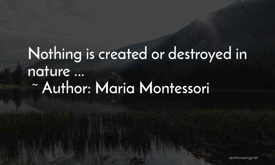 Destroyed Nature Quotes By Maria Montessori