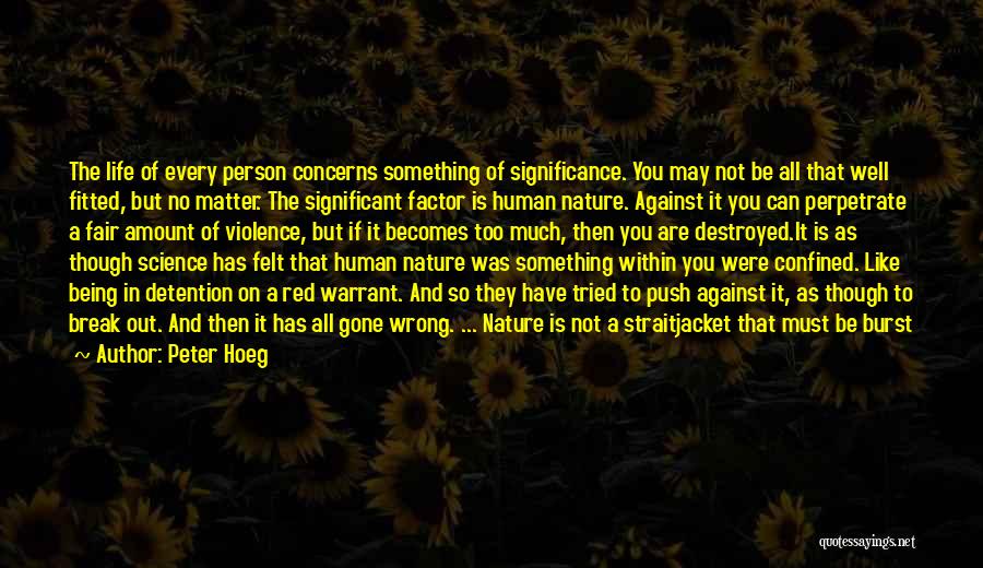 Destroyed Nature Quotes By Peter Hoeg