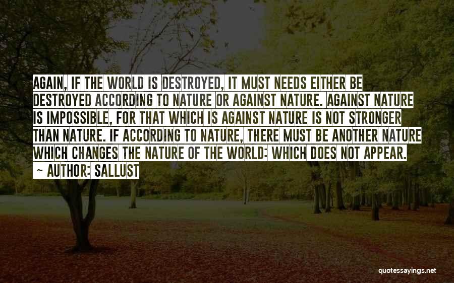 Destroyed Nature Quotes By Sallust