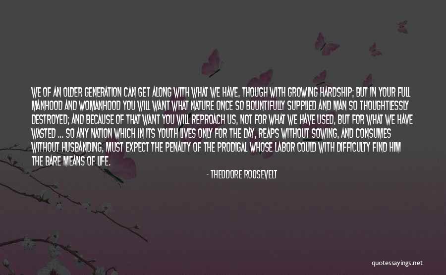 Destroyed Nature Quotes By Theodore Roosevelt