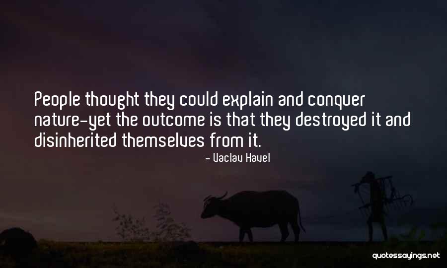 Destroyed Nature Quotes By Vaclav Havel Destroyed Nature Quotes By Vaclav Havel