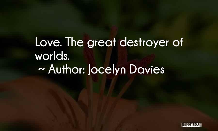 Destroyer Of Worlds Quotes By Jocelyn Davies