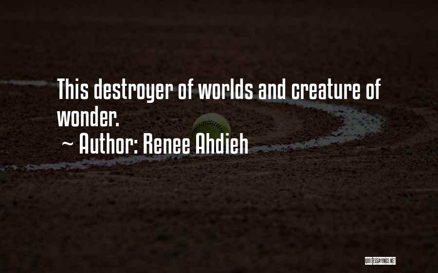 Destroyer Of Worlds Quotes By Renee Ahdieh