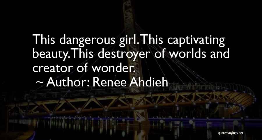 Destroyer Of Worlds Quotes By Renee Ahdieh