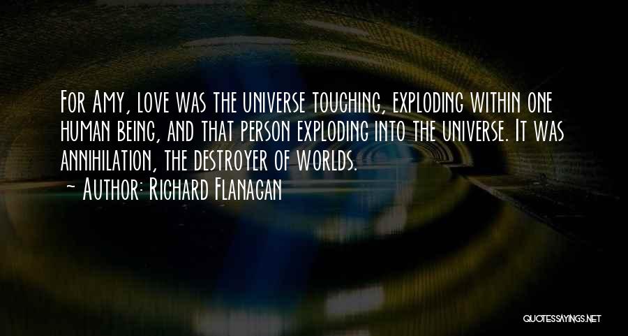 Destroyer Of Worlds Quotes By Richard Flanagan