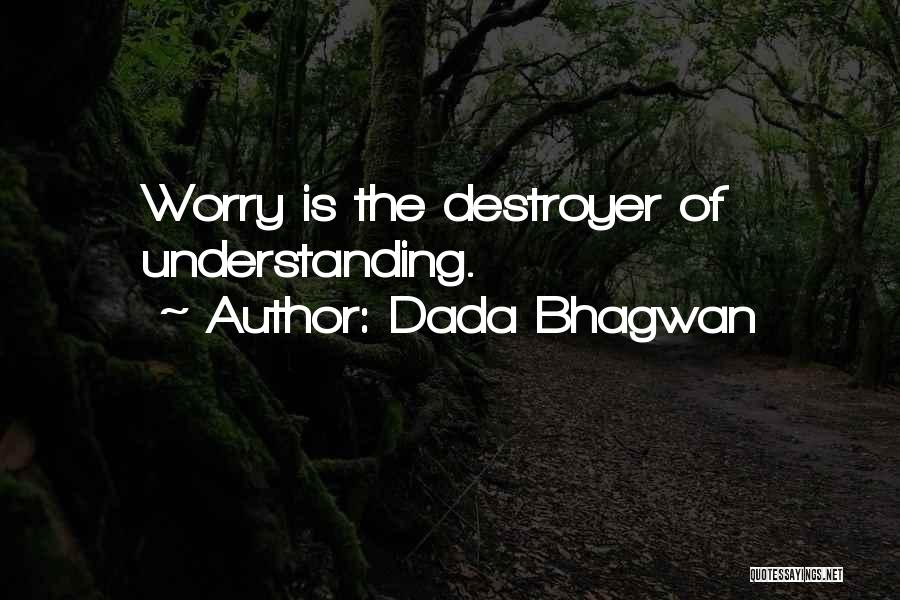 Destroyer Quotes By Dada Bhagwan