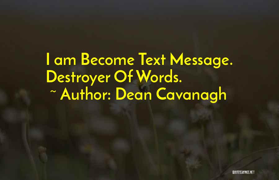 Destroyer Quotes By Dean Cavanagh