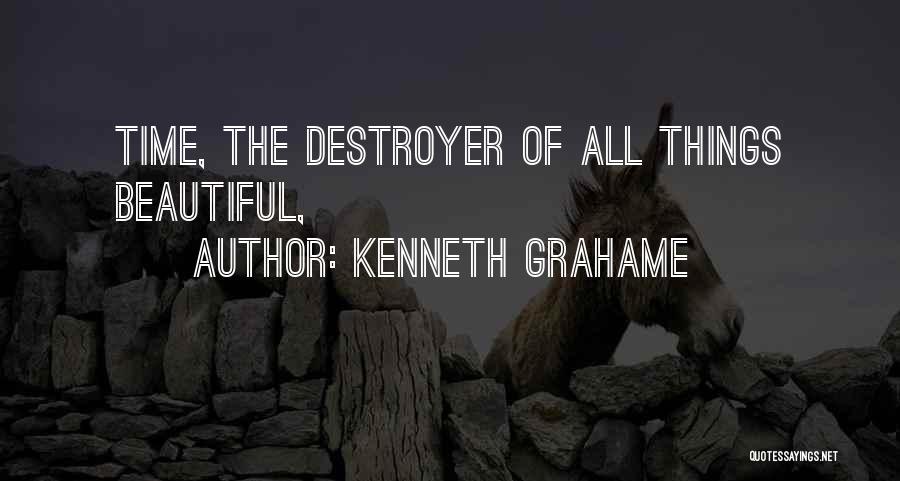 Destroyer Quotes By Kenneth Grahame