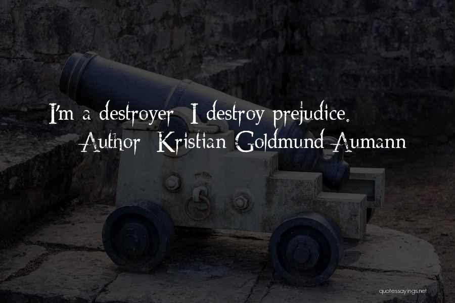 Destroyer Quotes By Kristian Goldmund Aumann