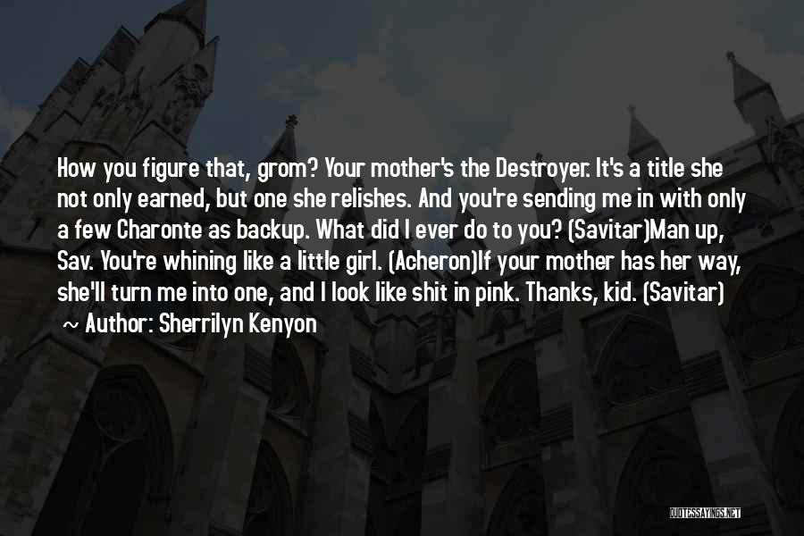 Destroyer Quotes By Sherrilyn Kenyon