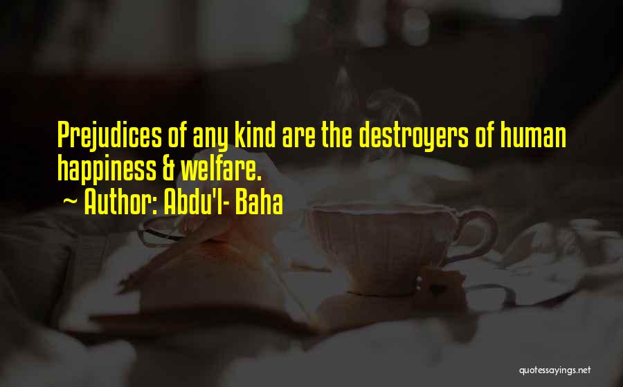 Destroyers Quotes By Abdu'l- Baha