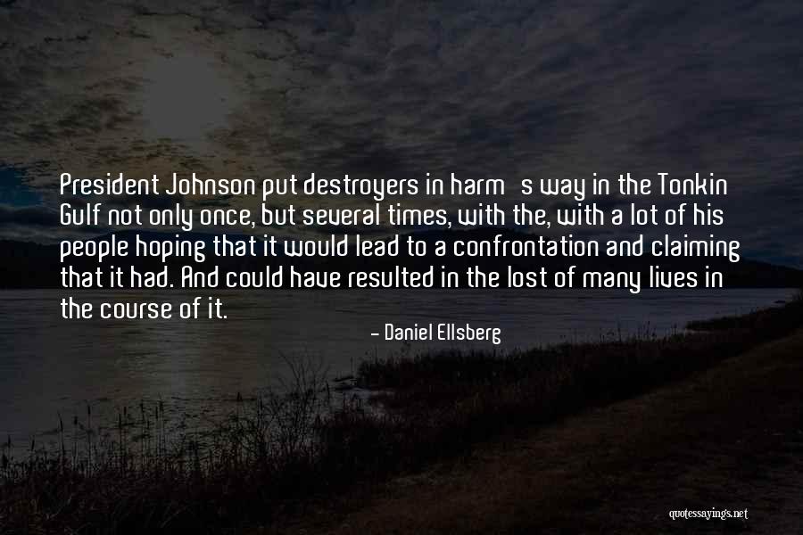 Destroyers Quotes By Daniel Ellsberg