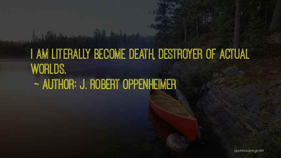 Destroyers Quotes By J. Robert Oppenheimer