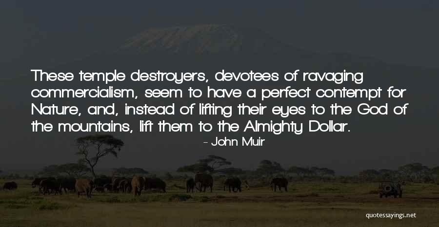 Destroyers Quotes By John Muir Destroyers Quotes By John Muir