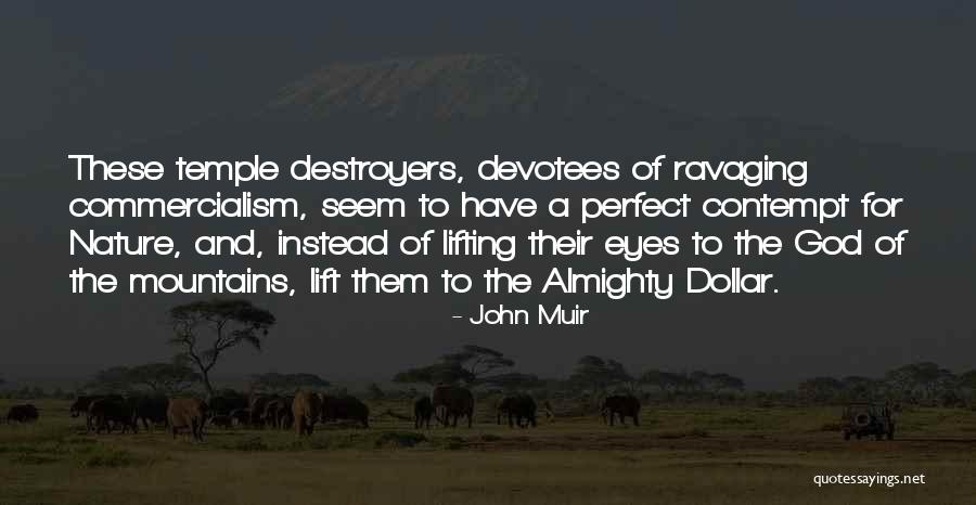 Destroyers Quotes By John Muir