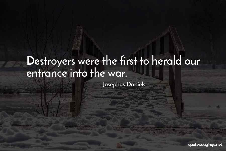 Destroyers Quotes By Josephus Daniels