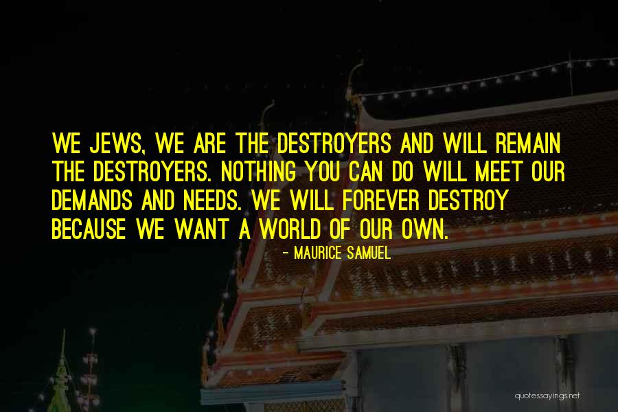 Destroyers Quotes By Maurice Samuel Destroyers Quotes By Maurice Samuel