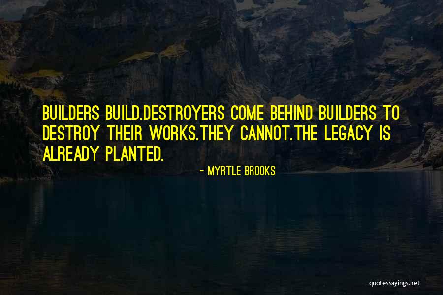 Destroyers Quotes By Myrtle Brooks