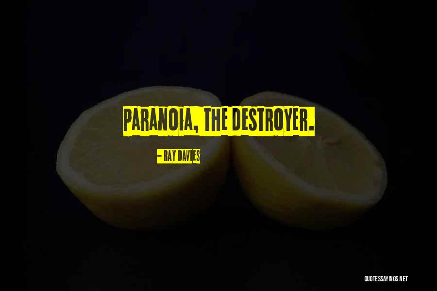 Destroyers Quotes By Ray Davies Destroyers Quotes By Ray Davies
