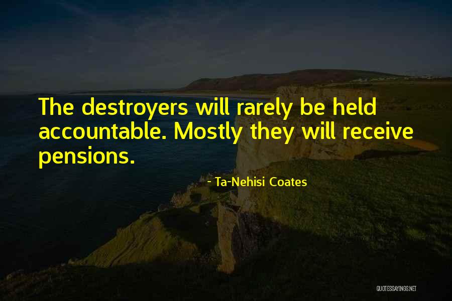 Destroyers Quotes By Ta-Nehisi Coates