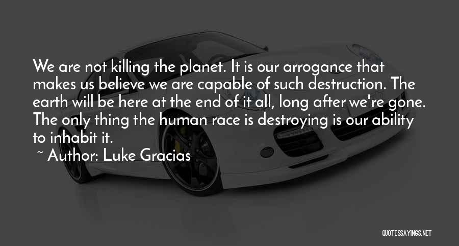 Destroying Earth Quotes By Luke Gracias