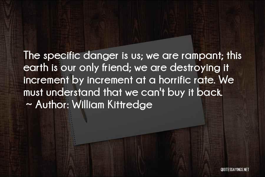 Destroying Earth Quotes By William Kittredge