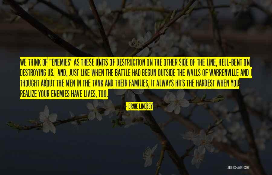 Destroying Enemies Quotes By Ernie Lindsey Destroying Enemies Quotes By Ernie Lindsey