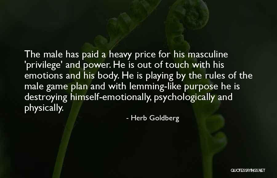 Destroying Games Quotes By Herb Goldberg Destroying Games Quotes By Herb Goldberg