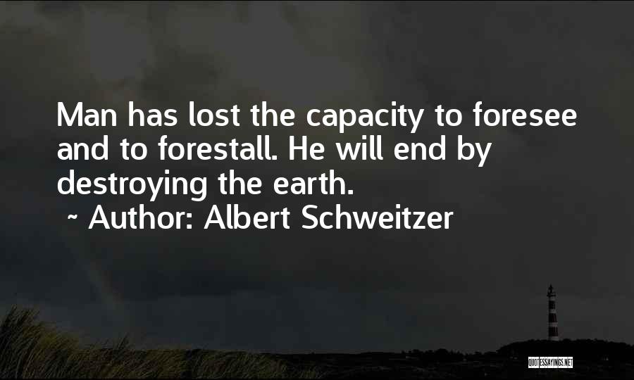 Destroying Nature Quotes By Albert Schweitzer