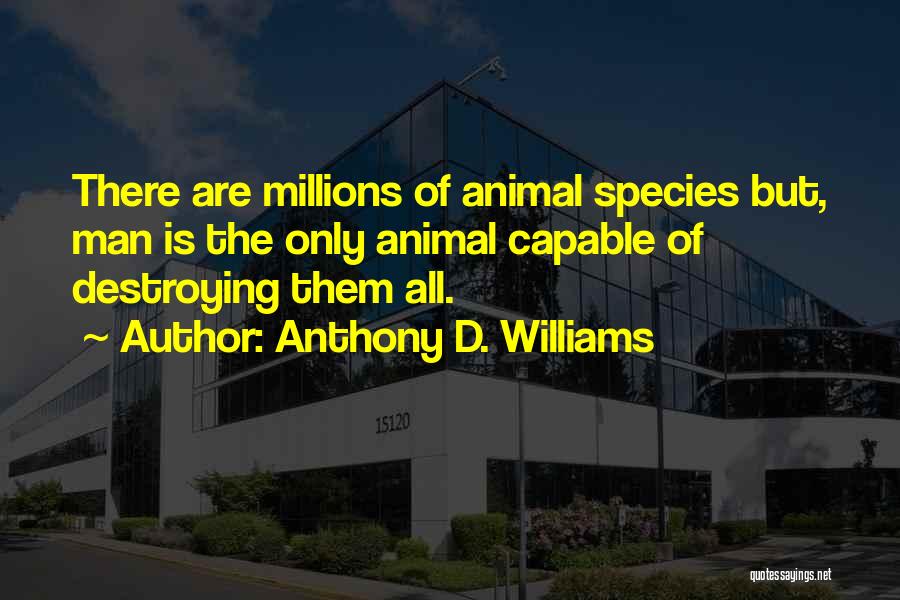 Destroying Nature Quotes By Anthony D. Williams