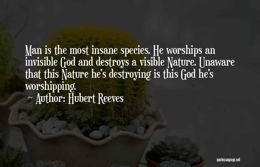 Destroying Nature Quotes By Hubert Reeves