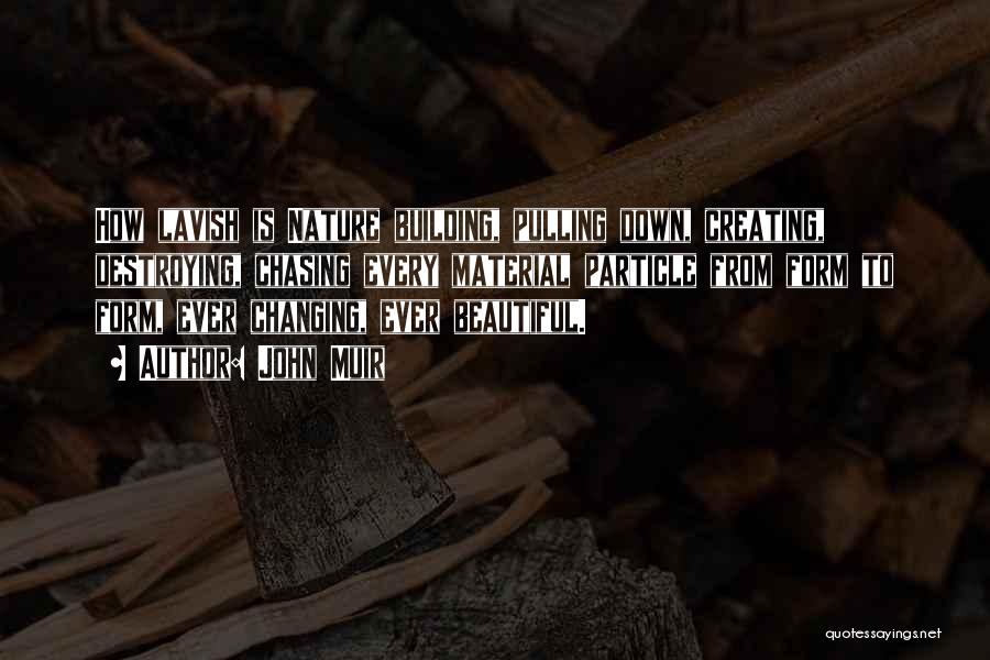Destroying Nature Quotes By John Muir
