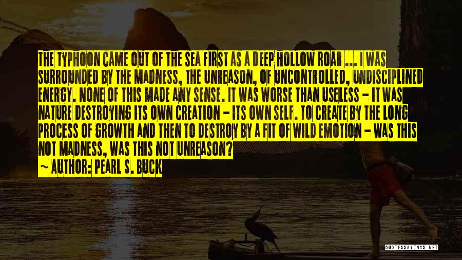 Destroying Nature Quotes By Pearl S. Buck