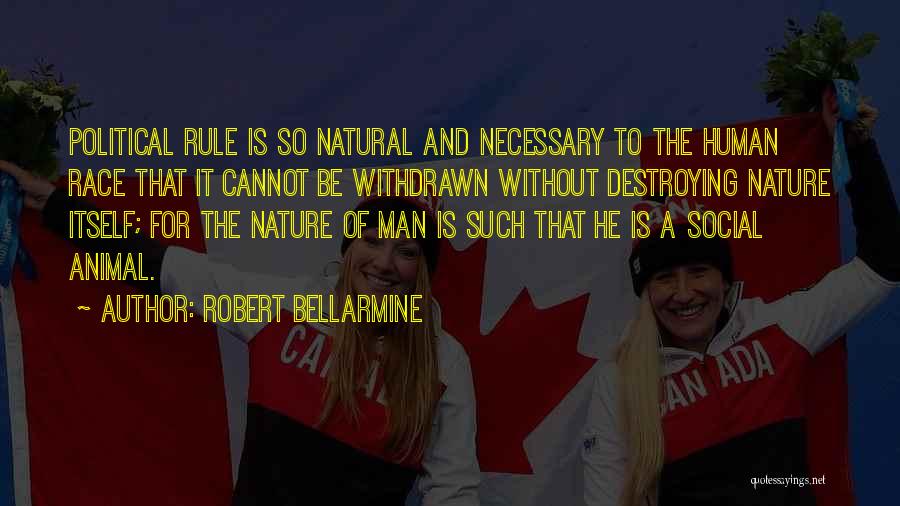 Destroying Nature Quotes By Robert Bellarmine