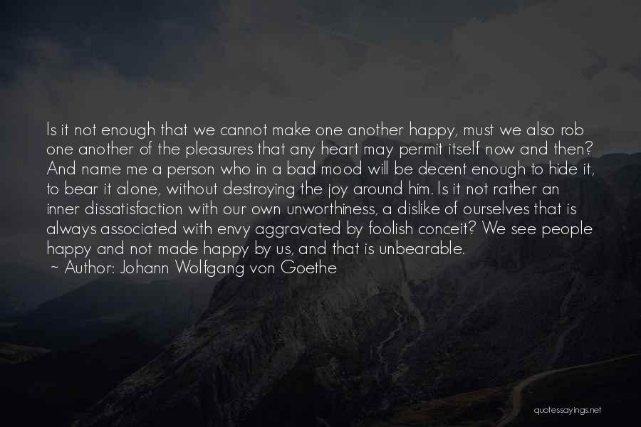 Destroying Ourselves Quotes By Johann Wolfgang Von Goethe