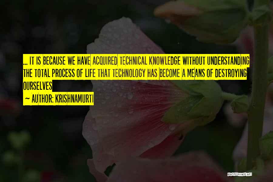 Destroying Ourselves Quotes By Krishnamurti