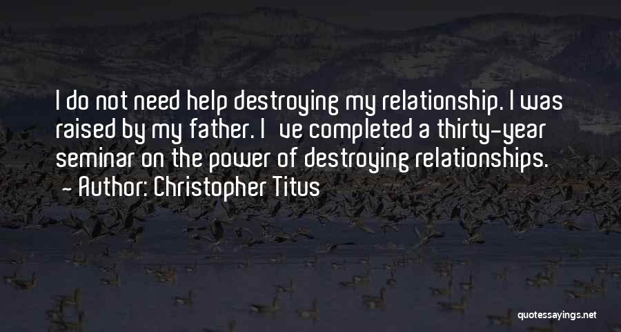 Destroying Relationships Quotes By Christopher Titus