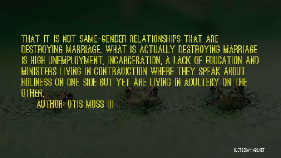 Destroying Relationships Quotes By Otis Moss III