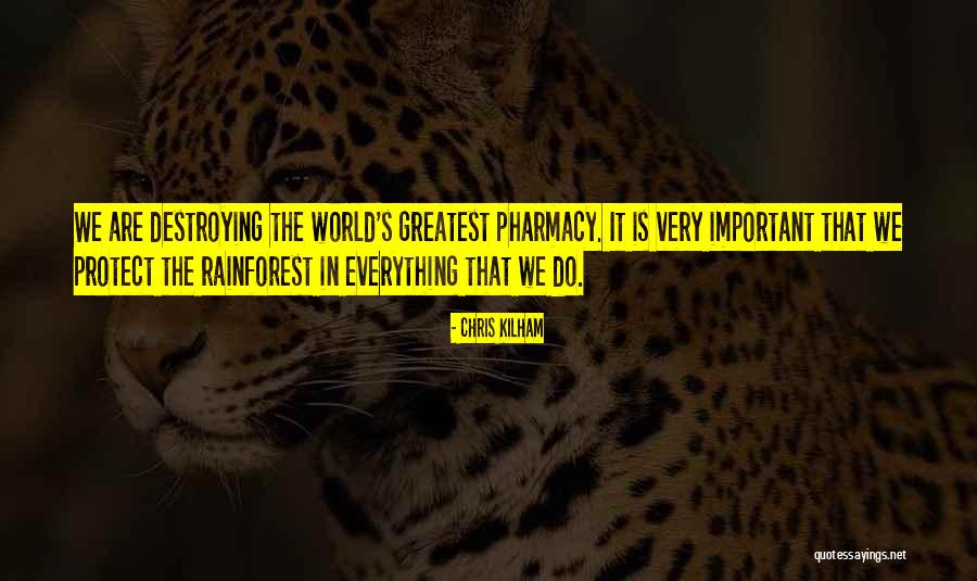 Destroying The Rainforest Quotes By Chris Kilham Destroying The Rainforest Quotes By Chris Kilham