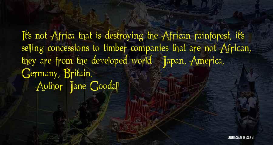 Destroying The Rainforest Quotes By Jane Goodall