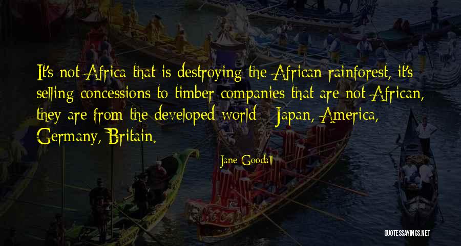 Destroying The Rainforest Quotes By Jane Goodall Destroying The Rainforest Quotes By Jane Goodall