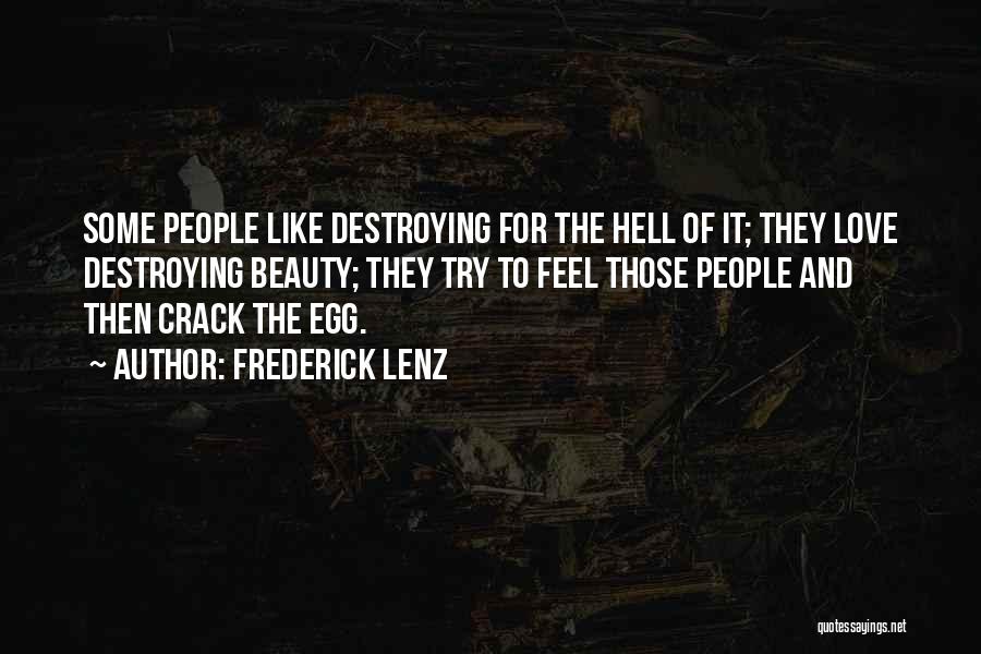 Destroying What You Love Quotes By Frederick Lenz